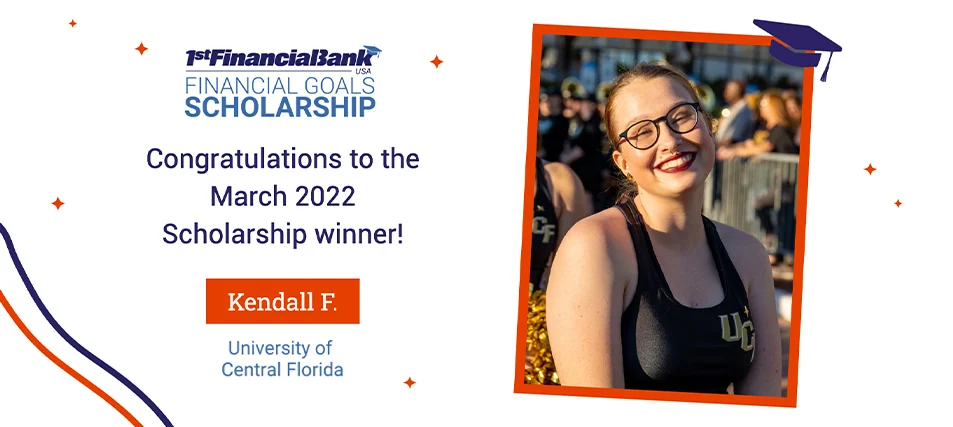 March 2022 1st Financial Bank USA Financial Goals Scholarship Winner: Kendall F.